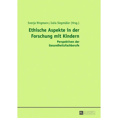 预订 Ethische Aspekte in der Forschung mit Kindern: Perspektiven der Gesundheitsfachberufe: 9783631637487