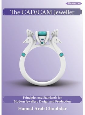 预订 The CAD/CAM Jeweller: Principles and Standards for Modern Jewellery Design and Production CAD/CAM珠宝商: 9781068467