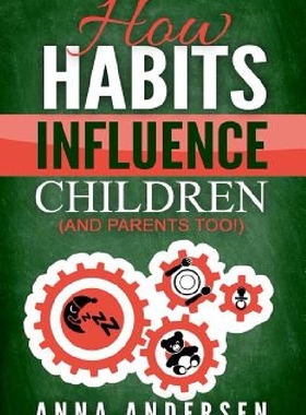 【预订】How Habits Influence Children, and P...