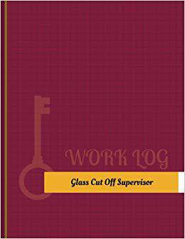 【预售】Glass-Cut-Off Supervisor Work Log: W...