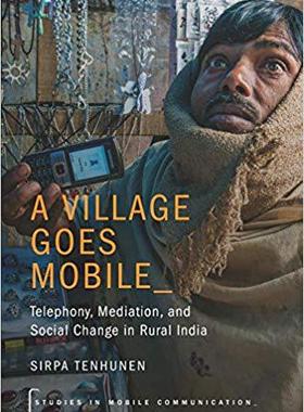 【预售】A Village Goes Mobile: Telephony, Me...