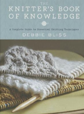 【预订】The Knitter’s Book of Knowledge: A C...