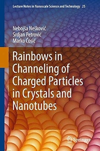 【预订】Rainbows in Channeling of Charged Pa...