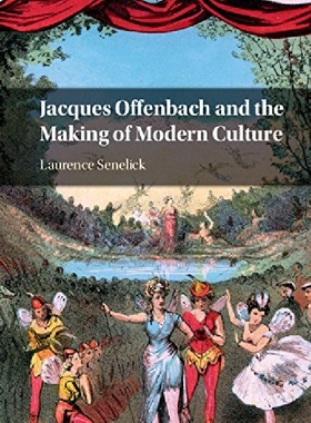 【预订】Jacques Offenbach and the Making of ...