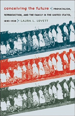 【预订】Conceiving the Future: Pronatalism, ...