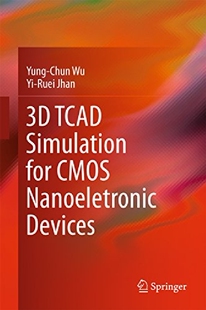 【预订】3D TCAD Simulation for CMOS Nanoelet...
