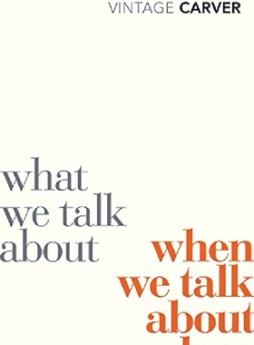 预售 英文原版 雷蒙德·卡佛：当我们谈论爱情时我们在谈论什么 Raymond Carver: What We Talk about When We Talk about Love