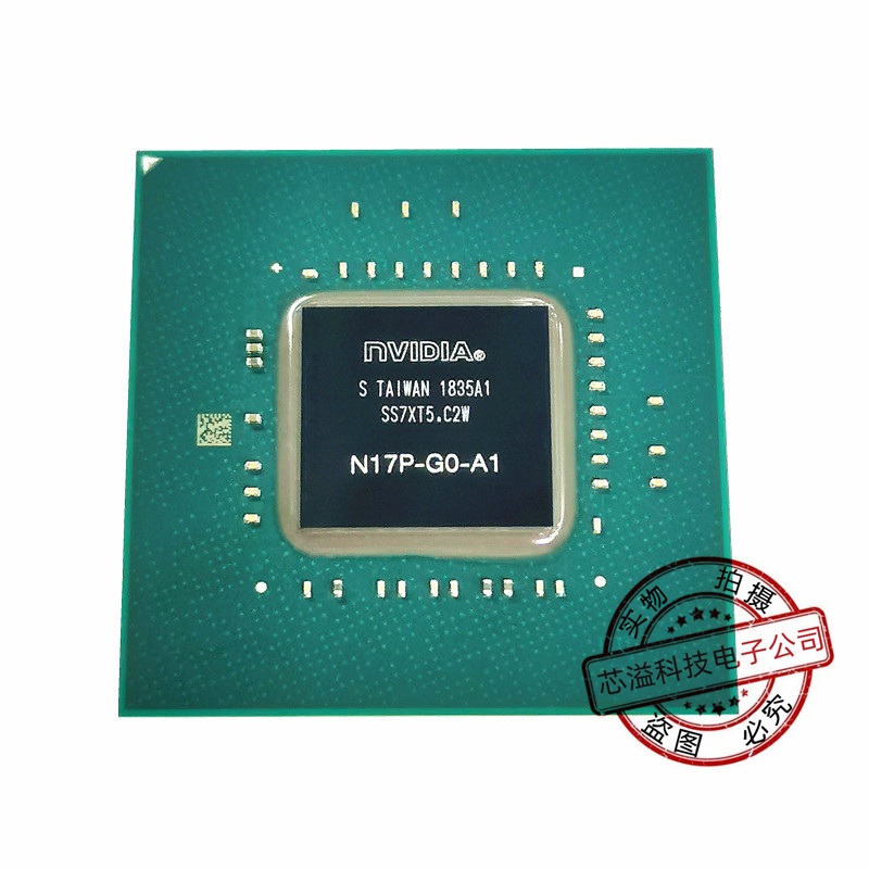 显卡芯片 N17P-G0-A1  N17E-G1-A1  N17E-G3-A1 N17P-GO-K1-A1