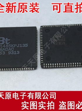 BT485KPJ135	PLCC84
原装正品100% 现货直拍 量大价优