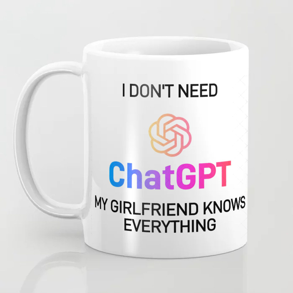 I Don't Need Ai GPT 女友男友妻子老公知道所有事陶瓷杯子马克杯