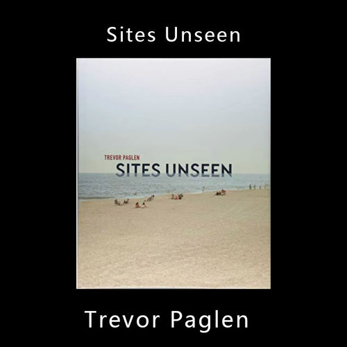 特雷弗·帕格伦Trevor Paglen看不见的地点Sites Unseen