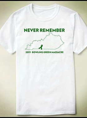 Never Remember Bowling Green Massacre   DIY Tee T-Shirt T恤