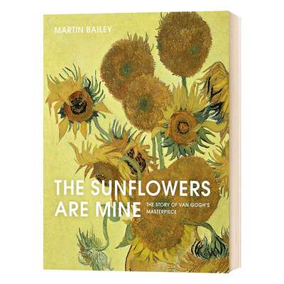 The Sunflowers Are Mine The Story of Van Gogh's Masterpiece 英文原版 我心如葵 梵高的画语人生  向日葵麦田里的乌鸦