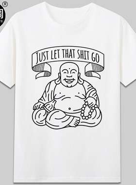 just let that shit go开心放轻松有趣可爱定制短袖圆领t恤衣服潮
