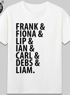 FRANK FIONA LIP IAN CARL DEBS LIAM盖拉格家族gallagher人名t恤