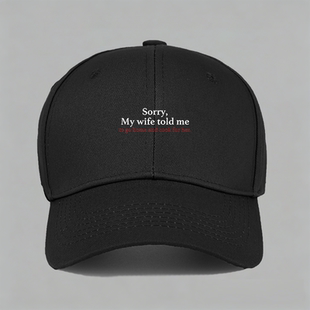 Sorry My wife told me to go home夫妻情侣趣味英文棒球帽子水洗