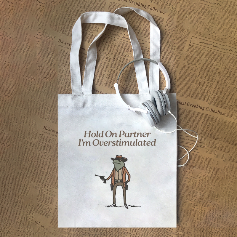 Hold On Partner I'm Overstimulated恶搞西部牛仔青蛙帆布包定制