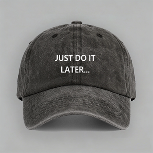 later稍后再做拖延症棉棒球帽子水洗软顶个性 定制鸭舌 just