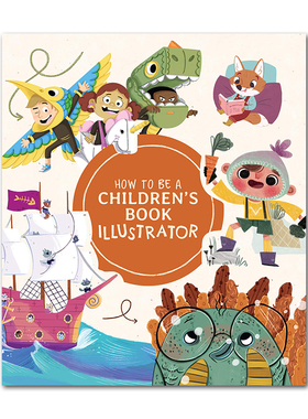 现货原版 How to Be a Children’s Book Illustrator 如何成为一名儿童图书插画师 视觉叙事指南 艺术入门绘本制作美术绘画