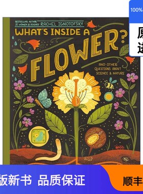 【现货进口原版】What's Inside A Flower? 花的里面有什么？ 儿童花卉自然科普百科绘本 Rachel IgnotofskyWritten and Illustrat