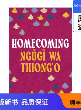 【现货进口原版】英文原版 Homecoming 返家 走向民族文化 恩古齐·瓦·提安哥评论集 非洲文学 英文版 进口英语原版书籍Ngugi wa