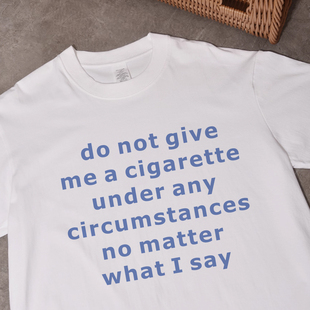 give 体恤衫 t恤戒烟衣服纯棉大码 潮 cigarette趣味英文短袖 not