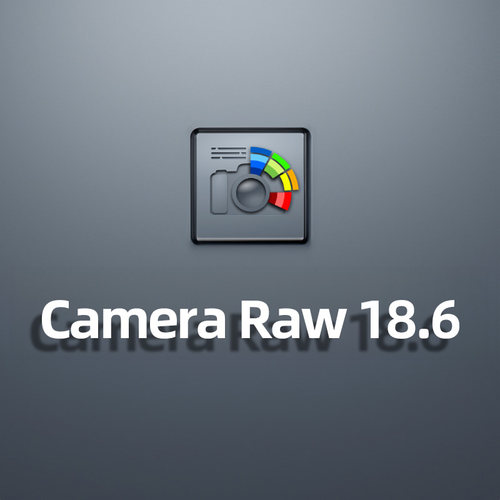Camera Raw 18.6插件ACR远程安装PS2026滤镜win/mac/M1/M2/M3/M4