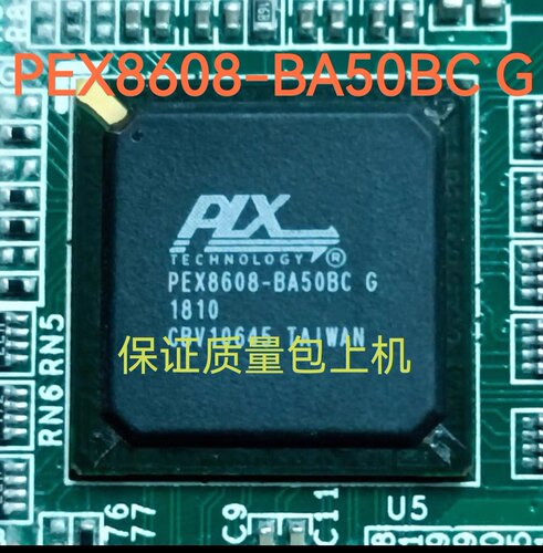 PEX8608-BA50BC G  PEX8608实物上传 芯片保质量包上机 一个起拍