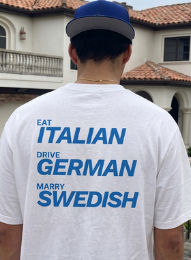 Eat Italian Drive German Marry Swedish趣味标语纯棉短袖t恤男