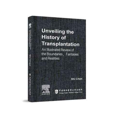 正版Unveiling the history of transplantation:an illustrated review of 9787567925571 中国协和医科大学出版社医药卫生  书籍