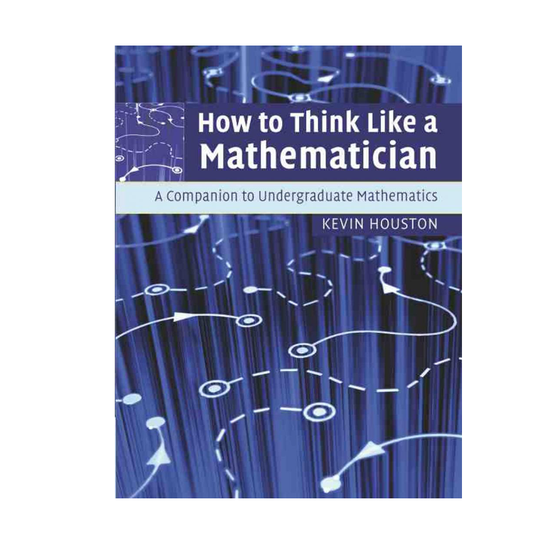 【预售 按需印刷】如何像数学家一样思考 How to Think Like a Mathematician Kevin Houston 英文正版 进口图书