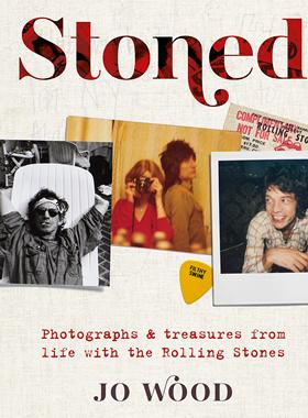 滚石风云英文原版 Stoned 滚石乐队生活中的照片和珍藏 滚石乐队幕后生活 从未曝光的照片 日记 纪念品 精装 Jo Wood