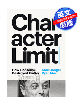 英文原版 字符限制 埃隆 马斯克是如何毁掉推特的 Character Limit: How Elon Musk Destroyed Twitter