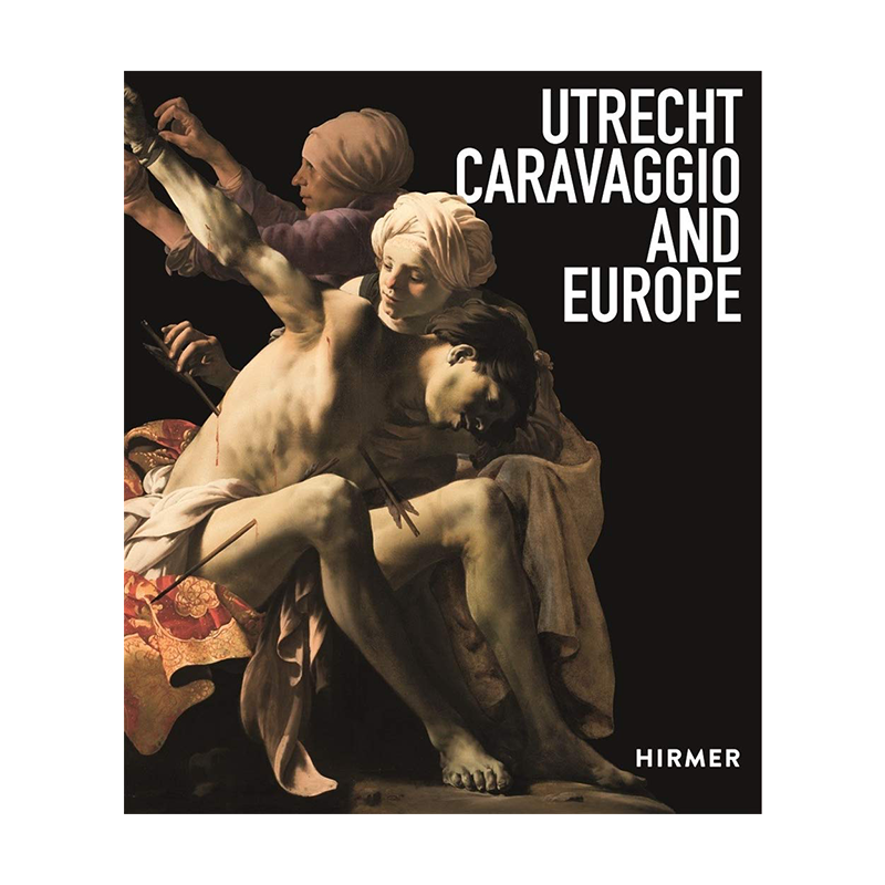 英文原版 乌得勒支,卡拉瓦乔和欧洲 艺术史 精装艺术书 Utrecht, Caravaggio, and Europe