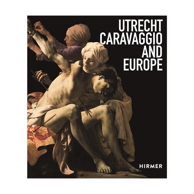 英文原版 乌得勒支，卡拉瓦乔和欧洲 艺术史 精装艺术书 Utrecht, Caravaggio, and Europe