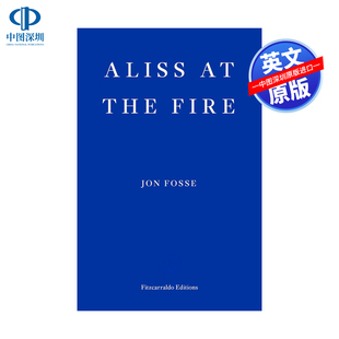 约恩福瑟 进口英文正版 书籍 预售英文原版 Aliss Fire Fosse 23年诺贝尔文学奖得主 the Jon 婚姻与爱情 艾丽丝在火场