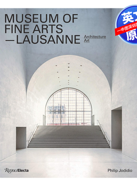 英文原版 洛桑美术馆：艺术建筑的历程摄影画册 Museum of Fine Arts, Lausanne: Architecture, Art 著名建筑专家Philip Jodidio