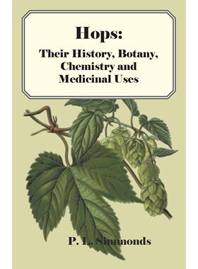 【预售 按需印刷】英文原版 啤酒花：它们的历史、植物学、化学和药用价值 Hops: Their History  Botany  Chemistry and Medicina