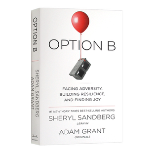 预售英文原版Option B Sandberg Shery 方案B：面对逆境，建立韧性并寻求快乐 英文版b选项 谢丽尔桑德博格 亚当格兰特 向前一步