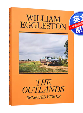 【预售英文原版】William Eggleston: The Outlands, Selected Works 进口艺术 威廉埃格尔斯顿：野外，精选作品进口英文正版书籍