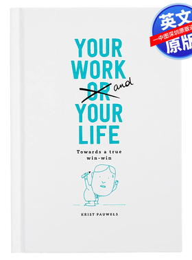 英文原版 如何让你的工作生活实现双赢 Your Work and Your Life Towards a True Win Win Krist Pauwels 进口正版书