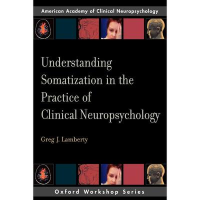 预售【按需印刷】英文原版 Understanding Somatization in the Practice of Clinical Neuropsychology在临床神经心理学实践中理