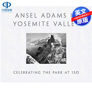 Ansel 庆祝公园150周年 Adams Valley 英文原版 Yosemite 安塞尔·亚当斯在约塞米蒂山谷报道