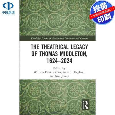 预售【按需印刷】英文原版 托马斯·米德尔顿的戏剧遗产，1624-2024 The Theatrical Legacy of Thomas Middleton  1624–2024 原