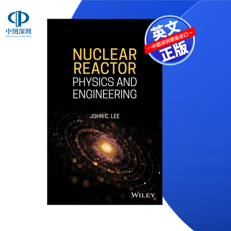 【预售 按需印刷】Wiley出版 核反应堆：物理与工程 Nuclear Reactor: Physics and Engineering 进口英文正版书籍