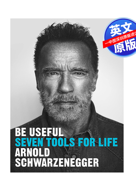 英文原版 有所受益：生活的遵循的七条规则 阿诺德·施瓦辛格 Arnold Schwarzenegger 如何过有意义、有目标的生活  Be Useful