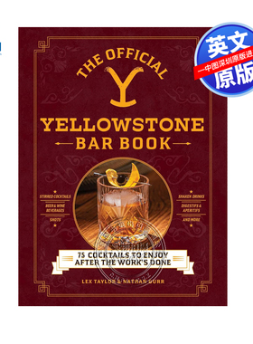 英文原版 黄石公园官方酒吧手册 工作完成后可享用的75杯鸡尾酒 精装 The Official Yellowstone Bar Book 饮料饮酒食谱科普指南