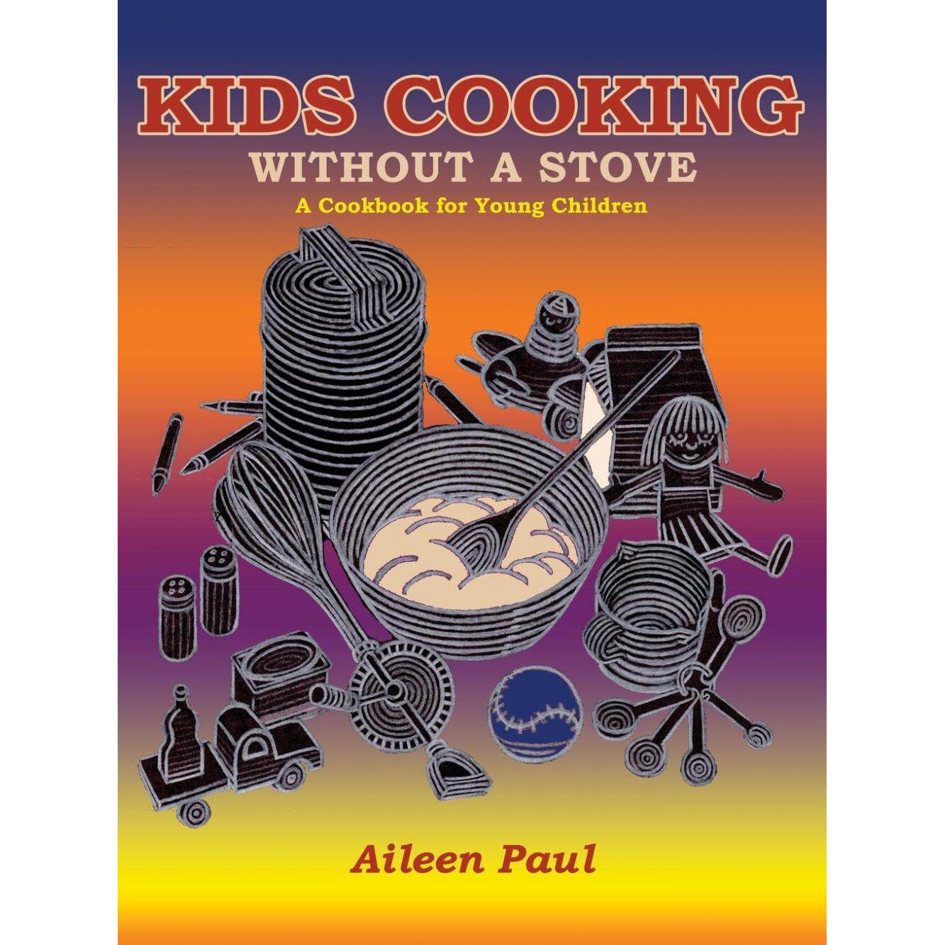【预售 按需印刷】英文原版 无炉灶儿童烹饪书 Kids Cooking Without A Stove  A Cookbook for Young Children 进口原版正版书籍