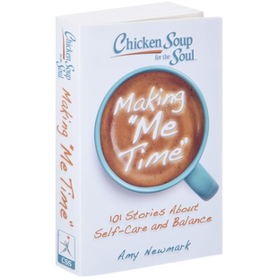 英文原版  心灵鸡汤：关于自我照顾和平衡时间的101个故事 Chicken Soup for the Soul: Making Me Time 自我励志提升读物