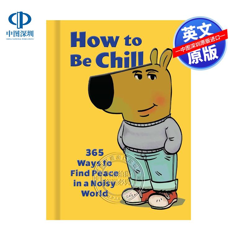 英文原版 How to Be Chill: 3 65 Ways to Find Peace in a Noisy World 如何保持淡定：在嘈杂的世界里找到平静的365种方 精